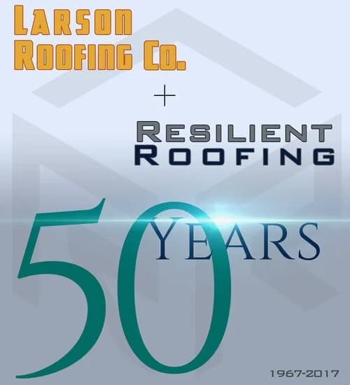 Graphic celebrating 50 years of Larson Roofing Co., established 1967-2017, featuring the text "Larson Roofing Co. + Resilient Roofing + 50 Years."