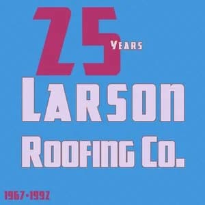 Celebrating 25 years of Larson Roofing Co. from 1967 to 1992 with large pink and purple text on a blue background.